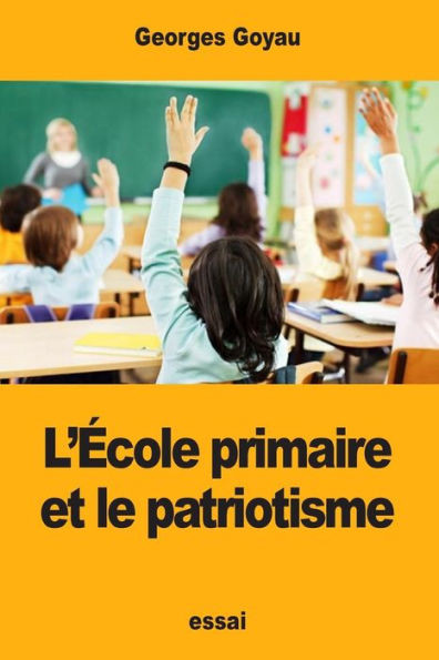LÉcole primaire et le patriotisme (French Edition)