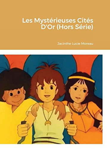 Les Mystérieuses Cités D'Or (Hors Série) (French Edition)