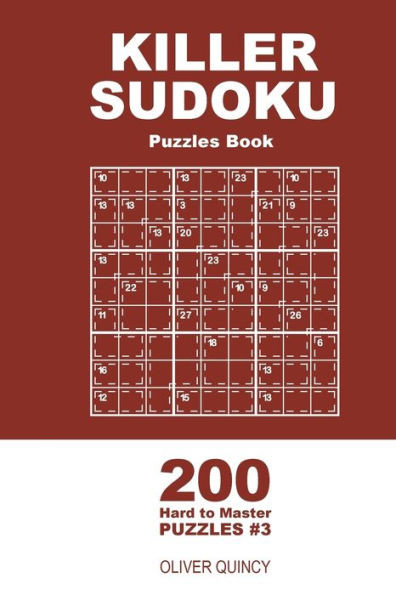 Killer Sudoku - 200 Hard to Master Puzzles 9x9 (Volume 3)