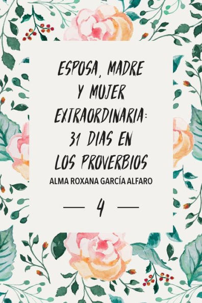 Esposa, Madre y Mujer Extraordinaria: 31 Dias en los Proverbios. (Spanish Edition)