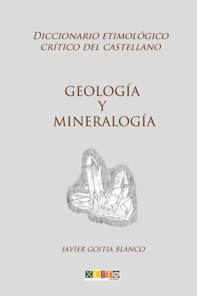Geología y mineralogía: Diccionario etimológico crítico del Castellano (Spanish Edition)