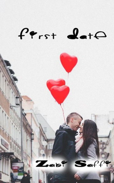 First Date: A Practical Guide for Improving Communication and Getting What You Want from Your First Date: How to Get What You Want in beginning of Your Relationships