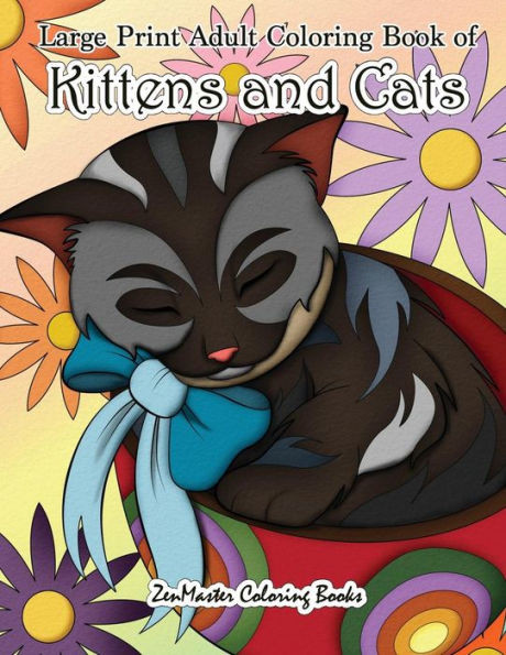 Large Print Adult Coloring Book of Kittens and Cats: A Simple and Easy Kittens and Cats Coloring Book for Adults For Stress Relief and Relaxation (Easy Coloring Books for Adults)