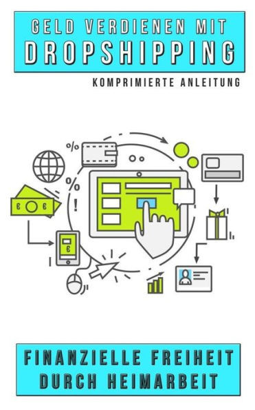 Geld verdienen mit Dropshipping: Finanzielle Freiheit durch Heimarbeit (German Edition)