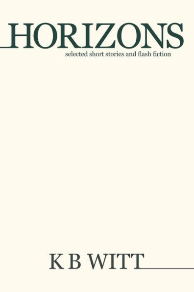 Horizons: Selected Short Stories and Flash Fiction