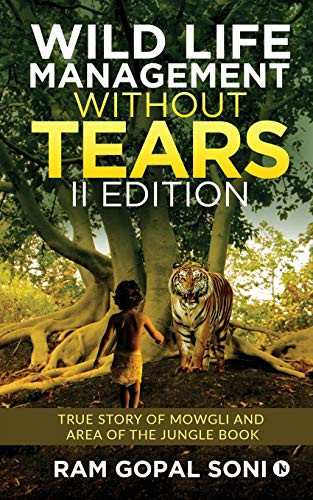 Wild Life Management Without Tears - II Edition: True Story of Mowgli and Area of The Jungle Book
