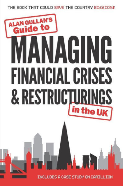 Guide to MANAGING FINANCIAL CRISES & RESTRUCTURINGS: in the UK