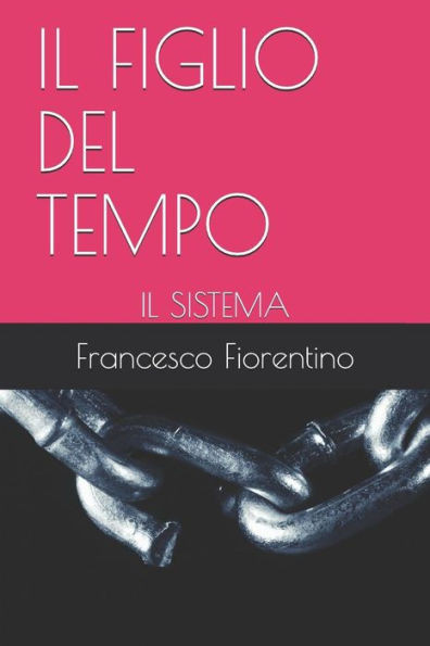 IL FIGLIO DEL TEMPO: IL SISTEMA (ROMANZO) (Italian Edition)