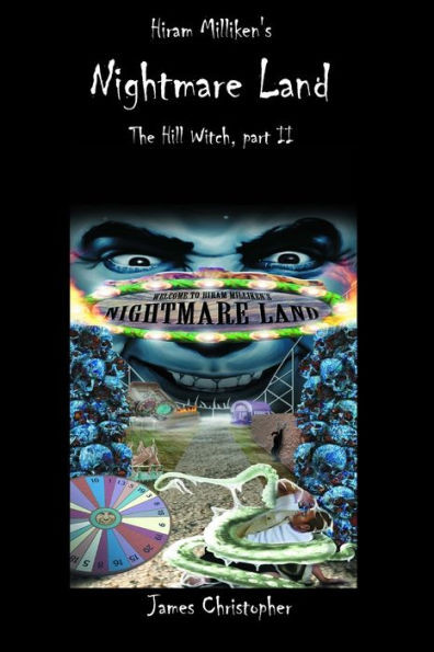 Hiram Milliken's Nightmare Land: The Hill Witch, Part II (The Hill Witch Series)