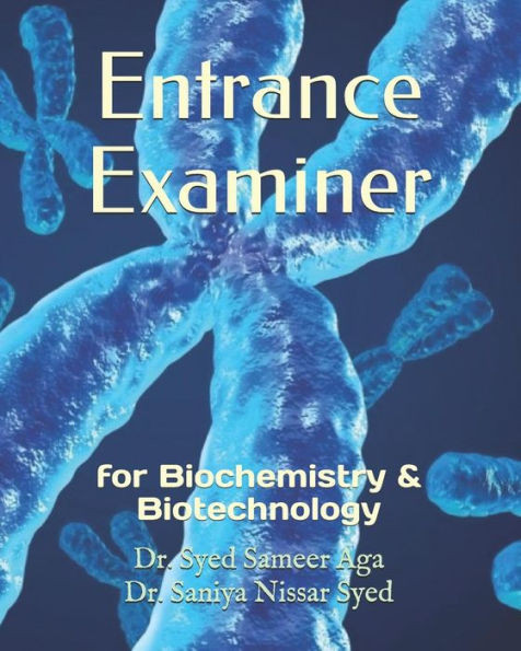 Entrance Examiner: for Biochemistry & Biotechnology