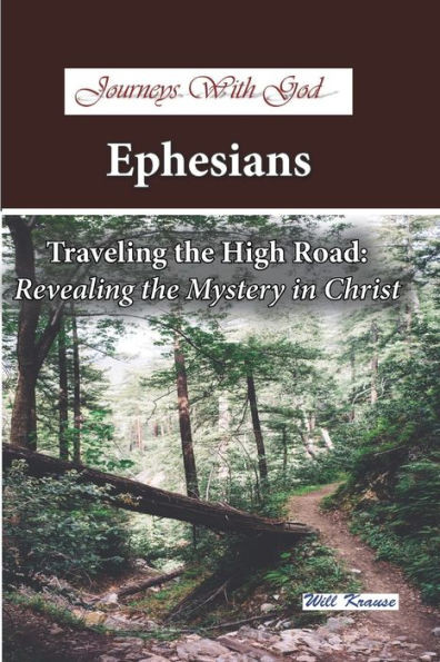 Journeys With God - Ephesians: Traveling the High Road: Revealing the Mystery in Christ