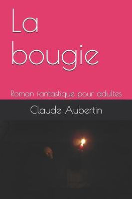 La bougie: Roman fantastique pour adultes (French Edition)