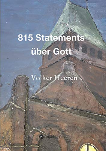 815 Statements über Gott: Eine völlig neue Sicht auf unseren Schöpfer (German Edition)