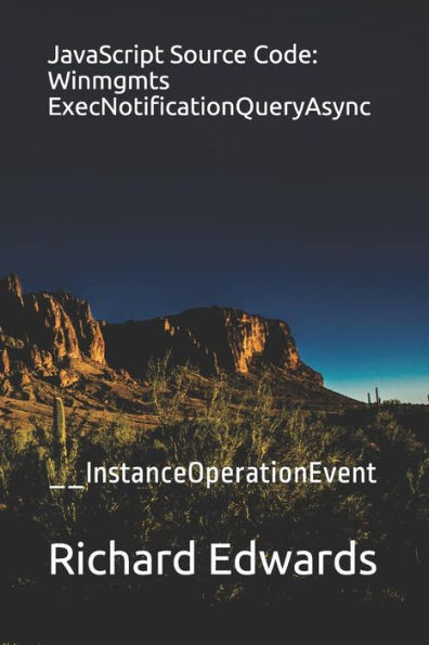 JavaScript Source Code: Winmgmts ExecNotificationQueryAsync: __InstanceOperationEvent