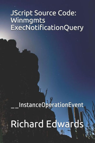 JScript Source Code: Winmgmts ExecNotificationQuery: __InstanceOperationEvent