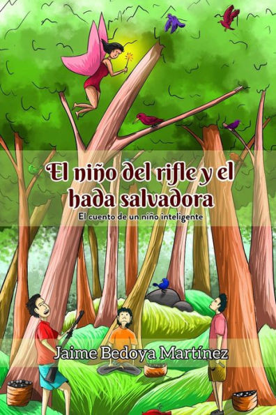 El niño del rifle y la hada salvadora: El cuento de un niño inteligente (Spanish Edition)