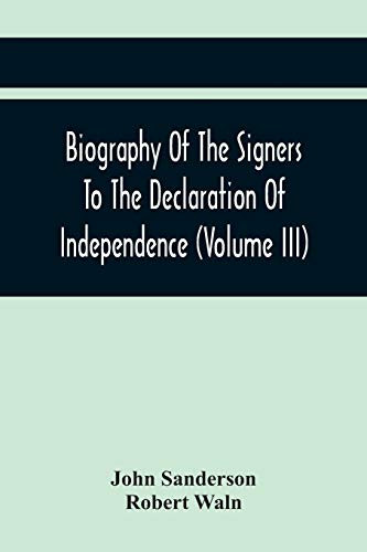 Biography Of The Signers To The Declaration Of Independence (Volume Iii)