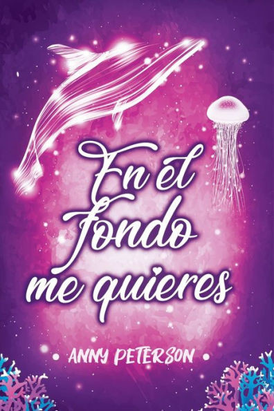En el fondo me quieres (Nº2 serie EN EL FONDO) (Spanish Edition)