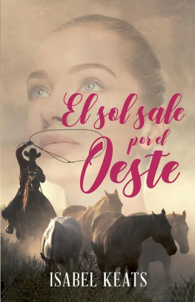 El sol sale por el Oeste (Amor y odio) (Spanish Edition)