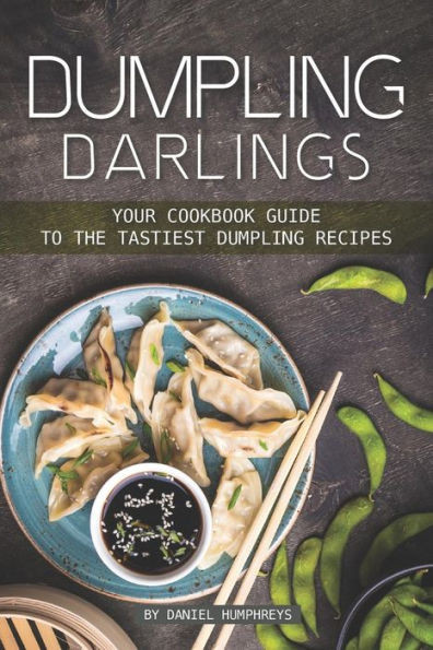 Dumpling Darlings: Your Cookbook Guide to the Tastiest Dumpling Recipes