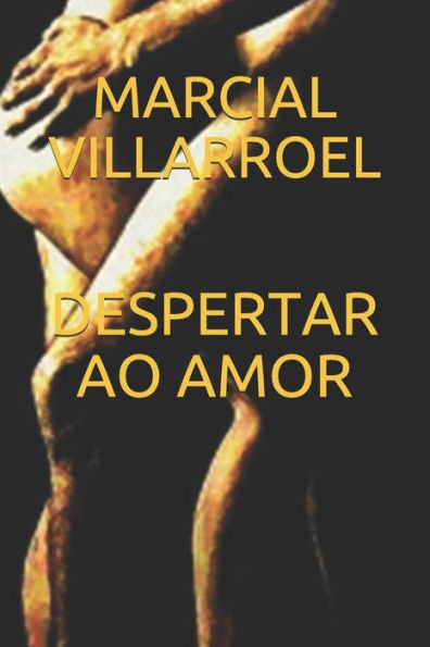 DESPERTAR AO AMOR (HISTORIAS DO AMOR E SEXO) (Portuguese Edition)
