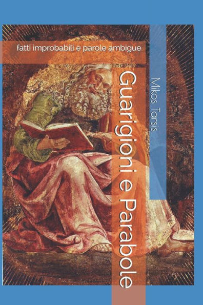 Guarigioni e Parabole: fatti improbabili e parole ambigue (esegesi laica) (Italian Edition)