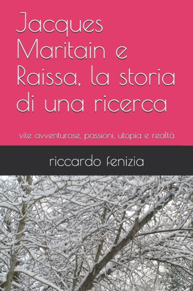 Jacques Maritain e Raissa, la storia di una ricerca: vite avventurose, passioni, utopia e realtà (Italian Edition)