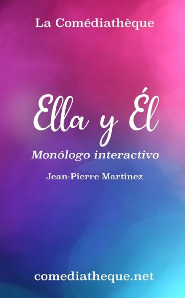 Ella y Él: Monólogo interactivo (Spanish Edition)