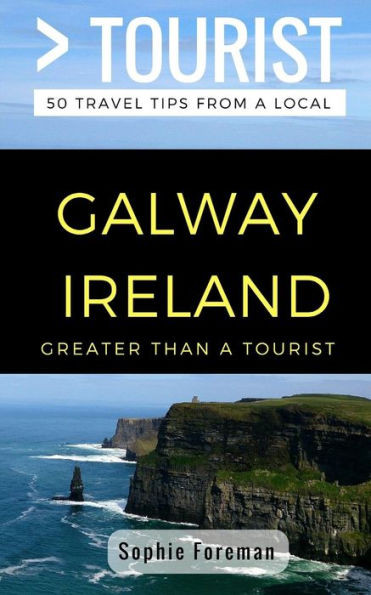 Greater Than a Tourist- Galway Ireland: 50 Travel Tips from a Local (Republic of Ireland)