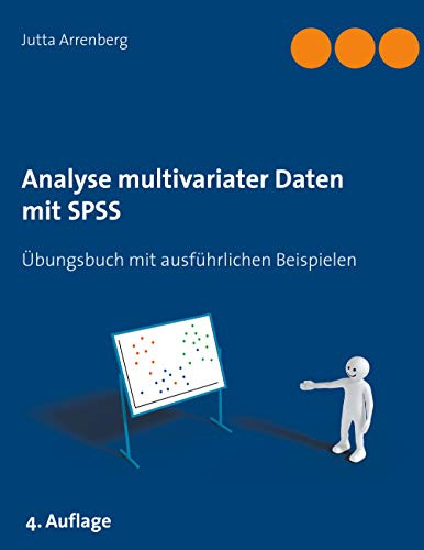 Analyse multivariater Daten mit SPSS: Übungsbuch mit ausführlichen Beispielen (German Edition)