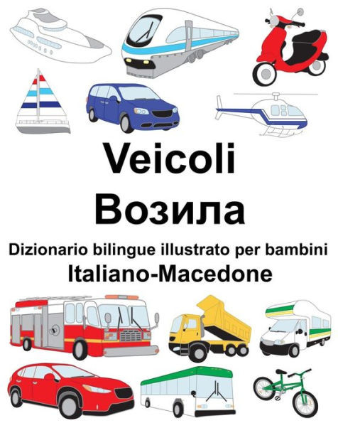 Italiano-Macedone Veicoli Dizionario bilingue illustrato per bambini (Italian Edition)