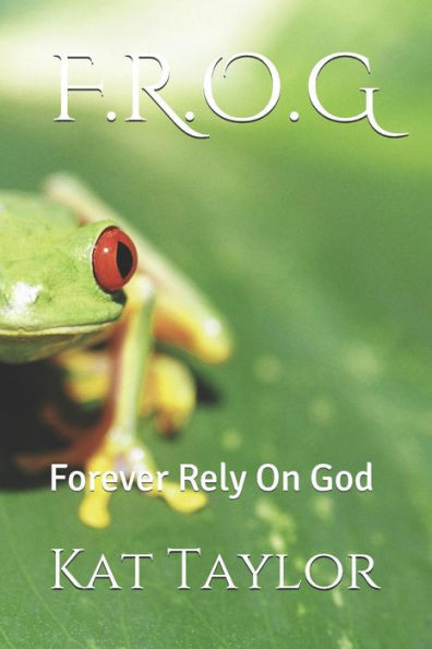 F.R.O.G: Forever Rely On God