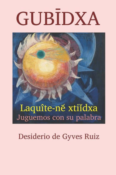 GUBIDXA: Laquîte-ne? xtiidxa | Juguemos con su palabra (Spanish Edition)