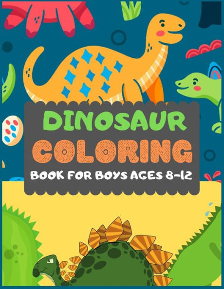 Dinosaur Colouring Book For Boys Ages 8-12: A dinosaur colouring activity book for kids. Great dinosaur activity gift for little children. Fun Easy ... Funny dino colouring book for toddlers