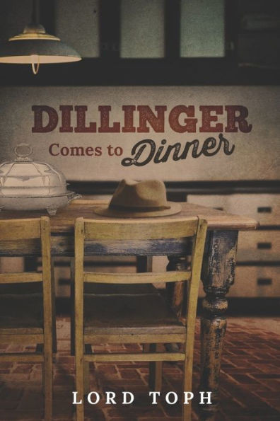 Dillinger Comes to Dinner: Dillinger Comes to Dinner (A Southern Tale)