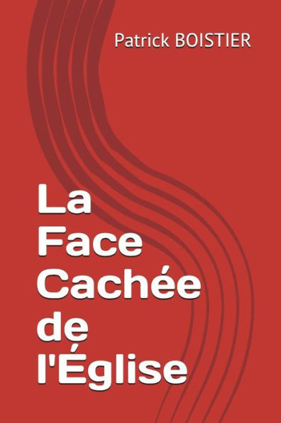 La Face Cachée de l'Église (French Edition)