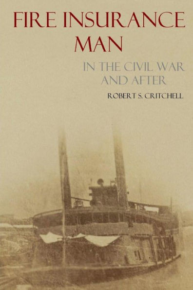 Fire Insurance Man in the Civil War and After (Abridged, Annotated)