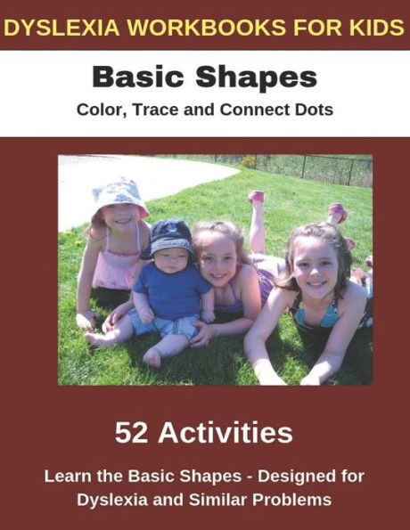 Dyslexia Workbooks for Kids - Basic Shapes - Color, Trace and Connect Dots - Learn the basic Shapes - Designed for Dyslexia and Similar Problems