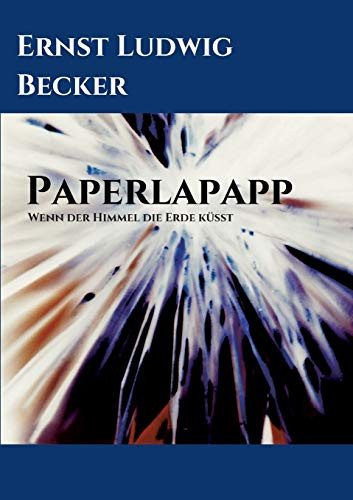 Papperlapapp - Wenn der Himmel die Erde küsst (German Edition) - Paperback