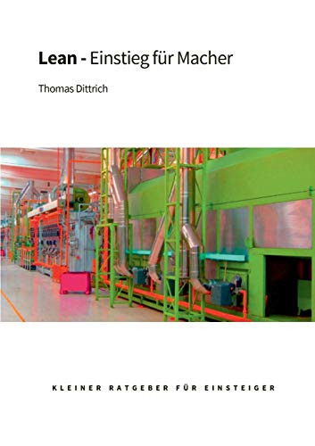 Lean - Einstieg für Macher: Kleiner Ratgeber für Einsteiger (German Edition)