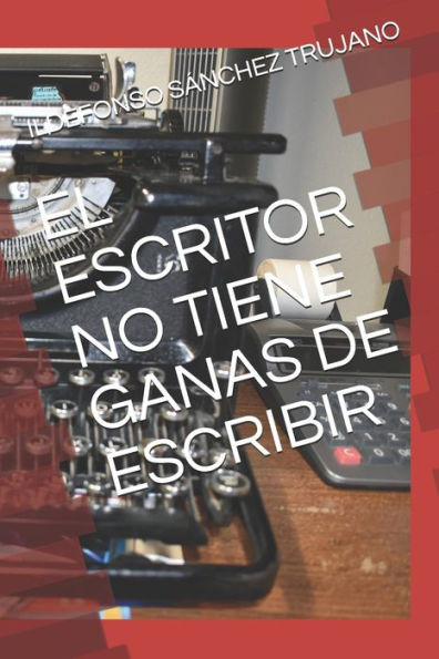 EL ESCRITOR NO TIENE GANAS DE ESCRIBIR (Spanish Edition)