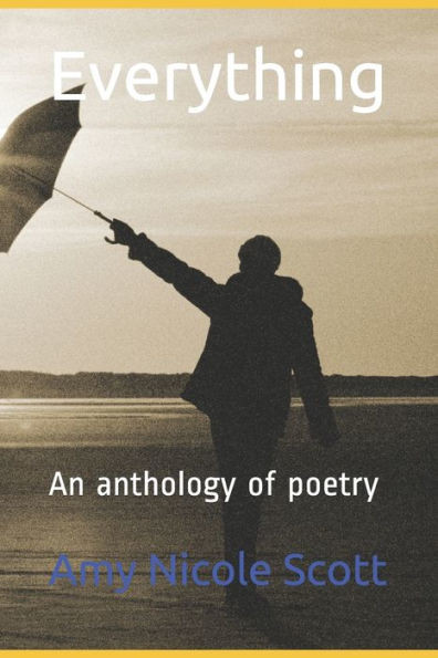 Everything: An anthology of poetry