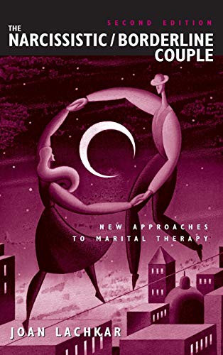 The Narcissistic / Borderline Couple: New Approaches to Marital Therapy