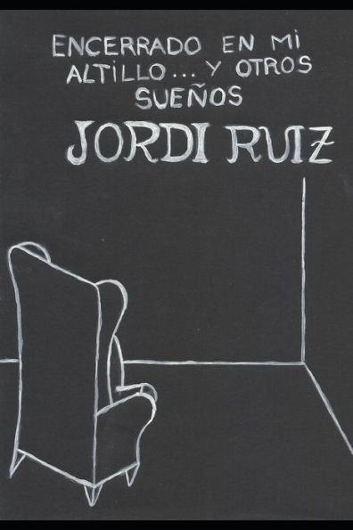 Encerrado en mi altillo.... y otros sueños. (Spanish Edition)