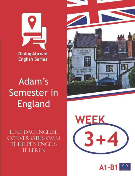 Elke dag Engelse conversaties om u te helpen Engels te leren - Week 3/Week 4: Adams Semester in England (veertien dagen) (Dutch Edition)