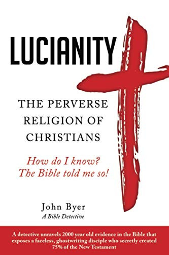 LUCIANITY: The Perverse Religion of Christians - Paperback