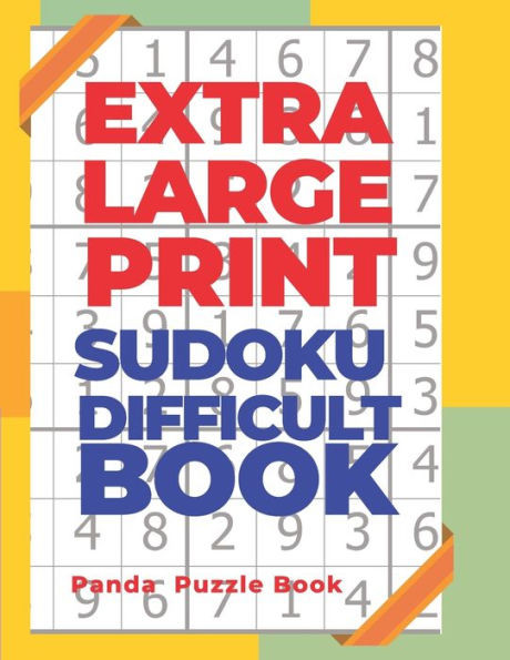 Extra Large Print Sudoku Difficult Book: Sudoku In Very Large Print - Brain Games Book For Adults