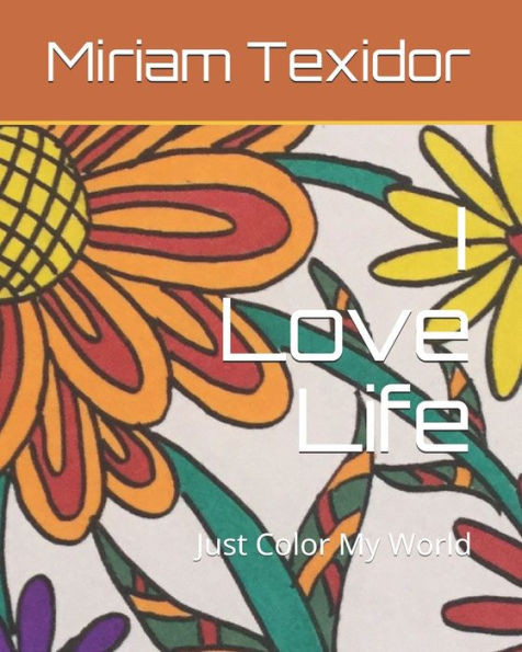 I Love Life: Just Color My World