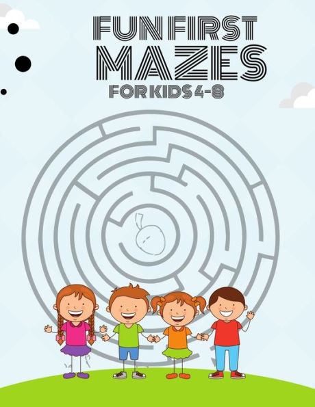 Fun First Mazes For Kids 4-8: Colossal Mazes for Kids with 100+ awesome illustration Maze lover Books ever