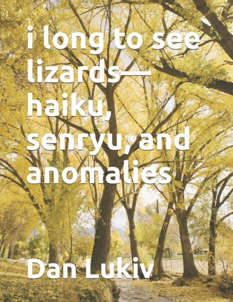i long to see lizardshaiku, senryu, and anomalies